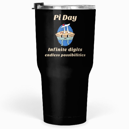 Pi Day Infinite digits endless possibilities Tumblers 30 Oz