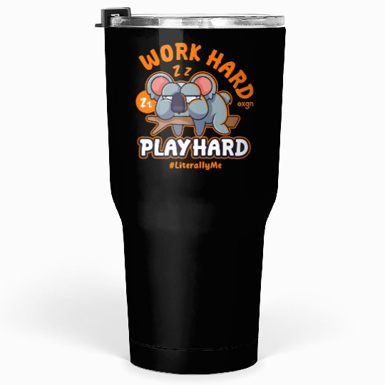Funny Hard Work Koala Tumblers 30 Oz