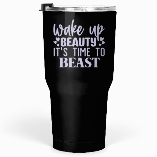 Wake Up Beauty Its Time To Beast Motivational Gym Tumblers 30 Oz