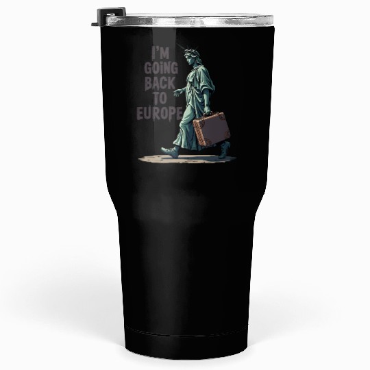 Funny Statue of Liberty USA America Sarcasm Tumblers 30 Oz