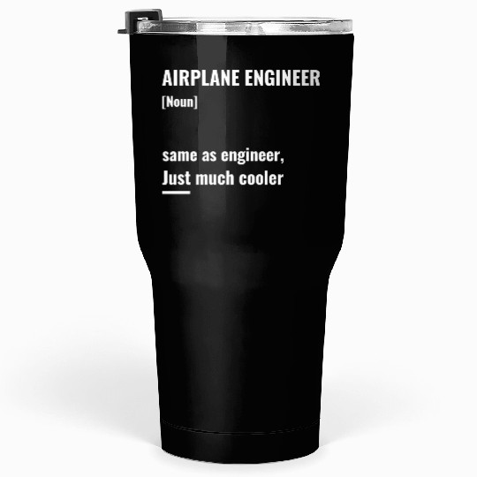 Airplane engineer much cooler Tumblers 30 Oz