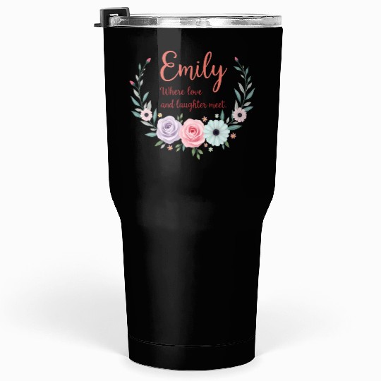 Emily, where love and laughter meet Tumblers 30 Oz