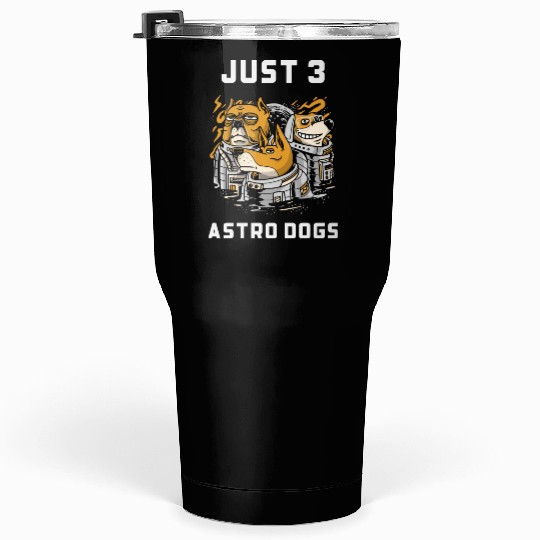 Just 3 Astro Dogs Best Selling Tumblers 30 Oz