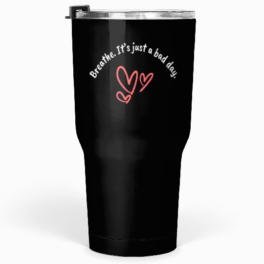 Breathe Mental Health Reminder Tumblers 30 Oz