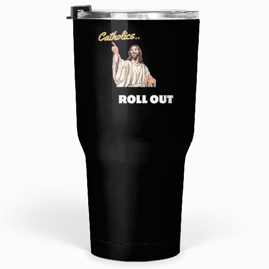 Catholics Roll Out- Jesus Transformer Tumblers 30 Oz