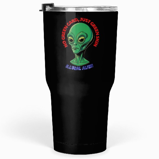NO GREEN CARD, JUST GREEN SKIN Tumblers 30 Oz
