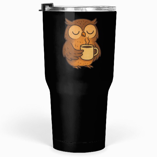 "Coffee First, Hoot Later!" Tumblers 30 Oz
