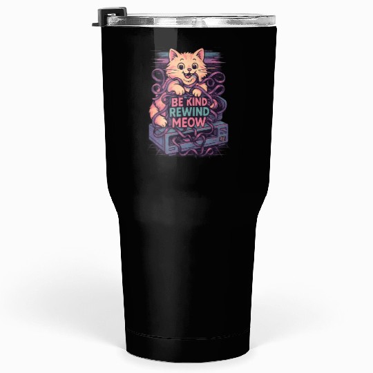 Be Kind Rewind Meow Retro Vibe 80s 90s VHS Tumblers 30 Oz