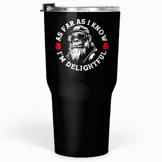 As Far As I Know I'm Delightful Funny Monkey Tumblers 30 Oz