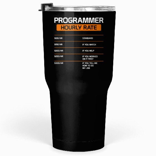Programmer Hourly Rate Funny Computer Science Tumblers 30 Oz