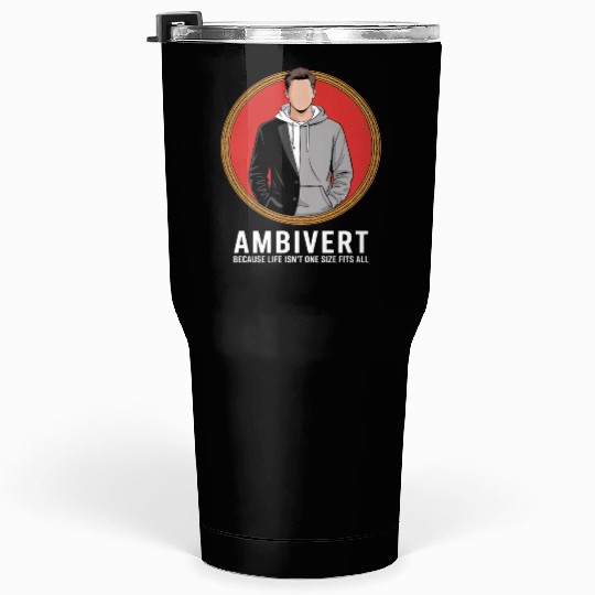 Ambivert Because Life Isn’t One Size Fits All Tumblers 30 Oz
