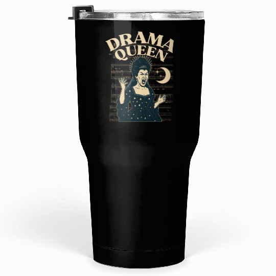 Drama Queen – Loud, Proud, and Slightly Unhinged Tumblers 30 Oz