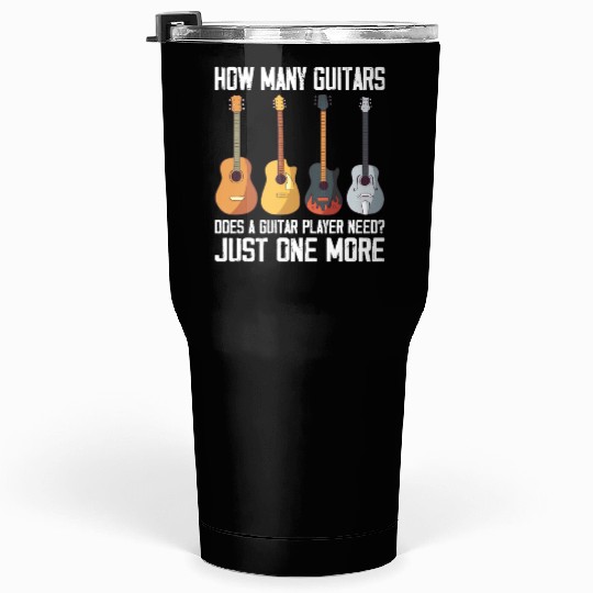 How many guitares for guitarist guitar player Tumblers 30 Oz