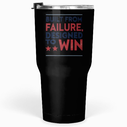 Built from Failure Designed to Win Tumblers 30 Oz