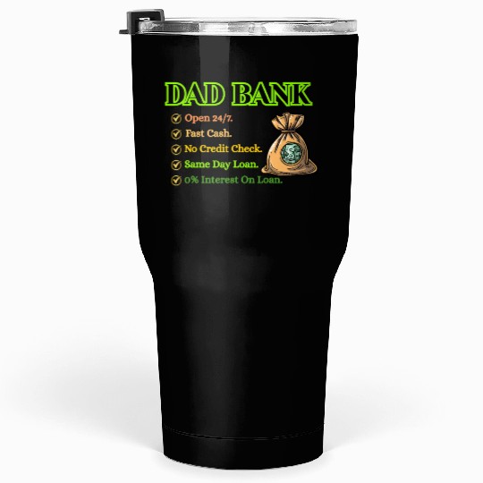 Bank Of Dad Tumblers 30 Oz