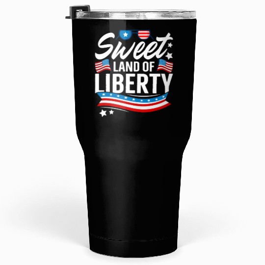 Sweet Land of Liberty Independence day Tumblers 30 Oz