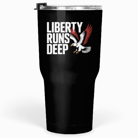 Bold Liberty Runs Deep Eagle Tumblers 30 Oz