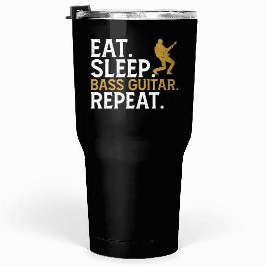 Eat Sleep Bass Guitar Repeat Tumblers 30 Oz
