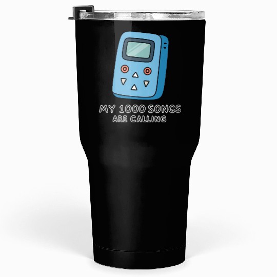 My 1000 Songs Calling MP3 Player 2000s Tumblers 30 Oz