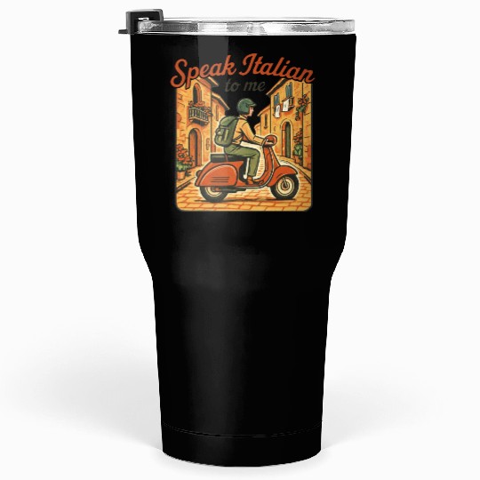 Italian Travel Quote – Speak Italian to Me Tumblers 30 Oz