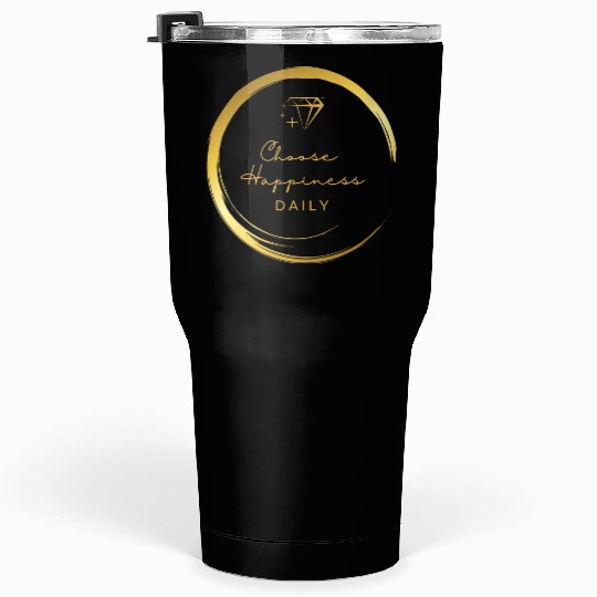 Choose Happiness Luxury Design - Gold Empowerment Tumblers 30 Oz