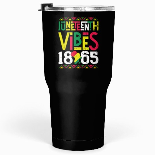 Juneteenth Vibes Black Freedom Tumblers 30 Oz