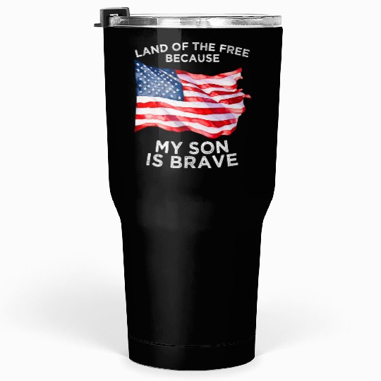 Land of the free because my son is brave USA Tumblers 30 Oz