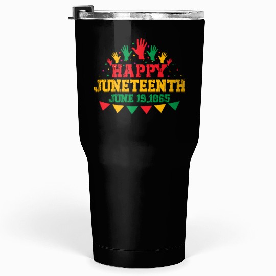 Happy juneteenth june 19 1865 Tumblers 30 Oz
