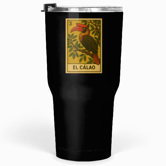 EL CÁLAO - THE KALAW - LA LOTERÍA Tumblers 30 Oz