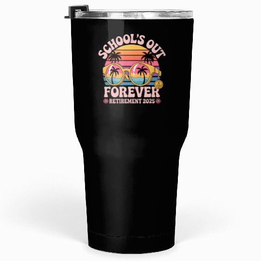 School's Out Forever Retired Teacher Tumblers 30 Oz