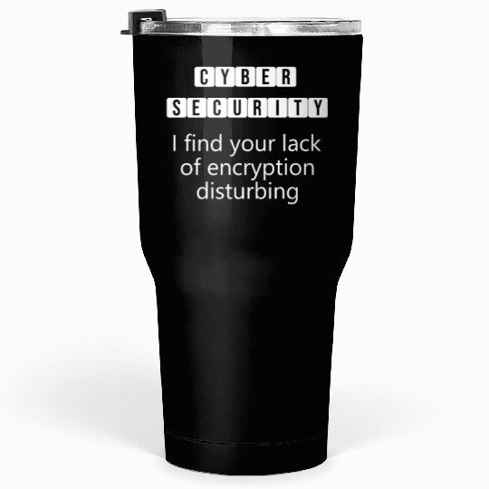 Cybersecurity Encryption - Security Quotes Tumblers 30 Oz