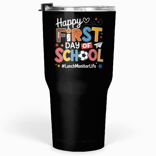 Happy First Day Of School Lunch Monitor Life Tumblers 30 Oz
