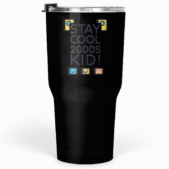 Stay Cool 2000s Kid – Y2K Retro Tumblers 30 Oz