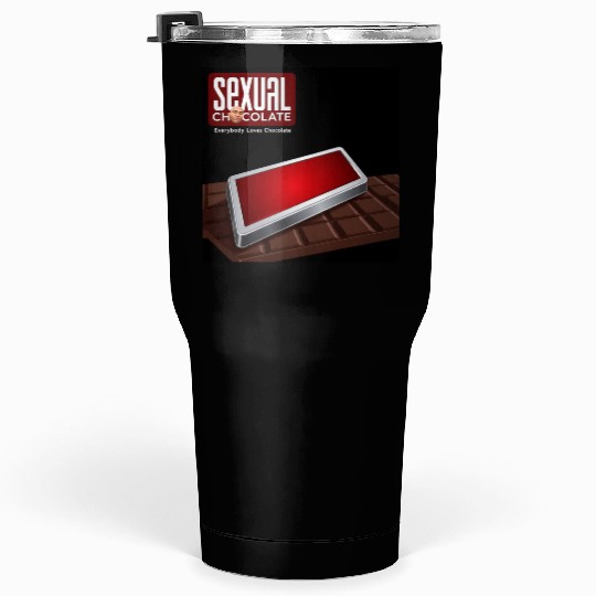 Sexual chocolate Tumblers 30 Oz