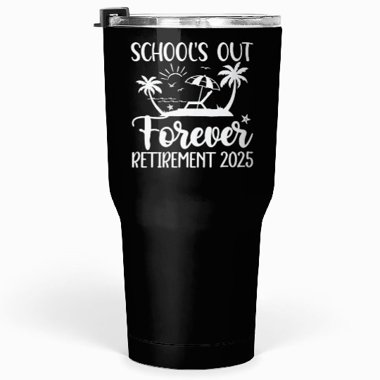 Retired Teacher Retirement Teacher 2025 Tumblers 30 Oz