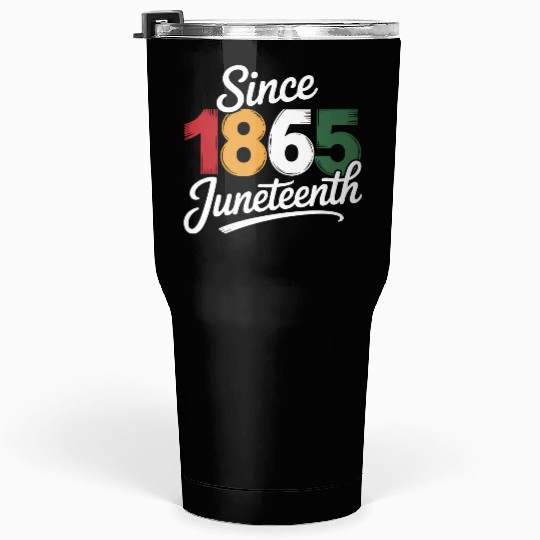 Since 1865 Juneteenth Tumblers 30 Oz