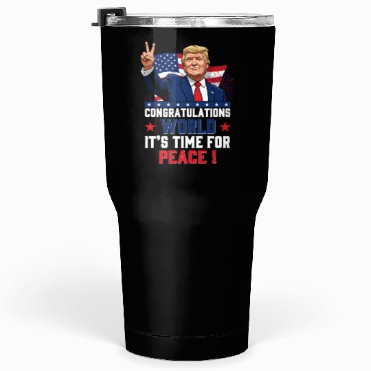 Congratulations world, It's time for peace! Tumblers 30 Oz