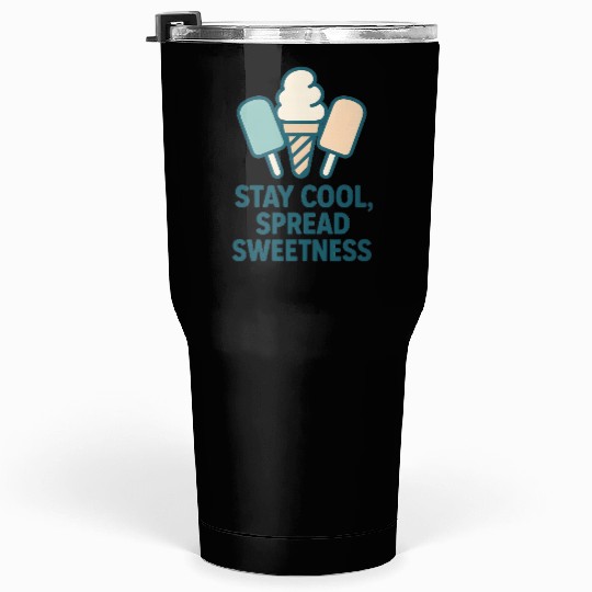 Stay Cool, Spread Sweetness Cute Ice Cream Cone Tumblers 30 Oz