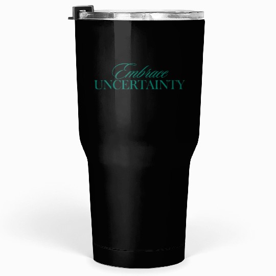 Embrace Uncertainty, Emerald Green Modern Quote Tumblers 30 Oz