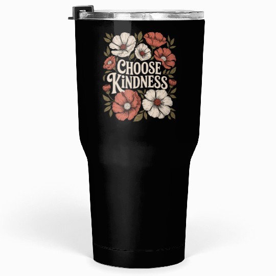 Choose Kindness Boho Flower Vintage Positivity Tumblers 30 Oz