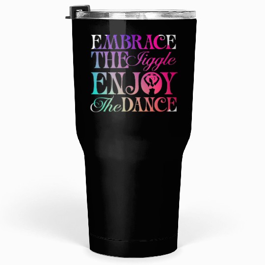 Belly Dancing Persian Dancer Embrace The Jiggle Tumblers 30 Oz
