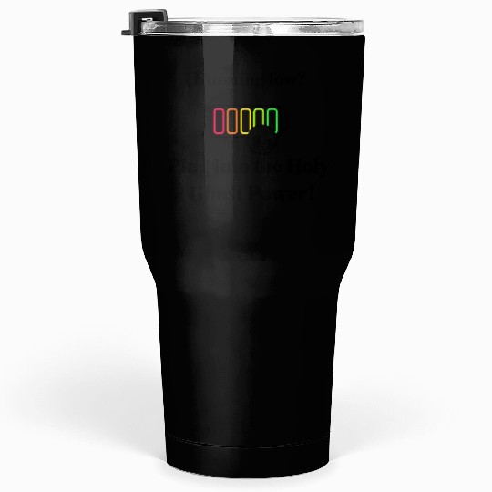Plug Into The Holy Ghost Power! Tumblers 30 Oz