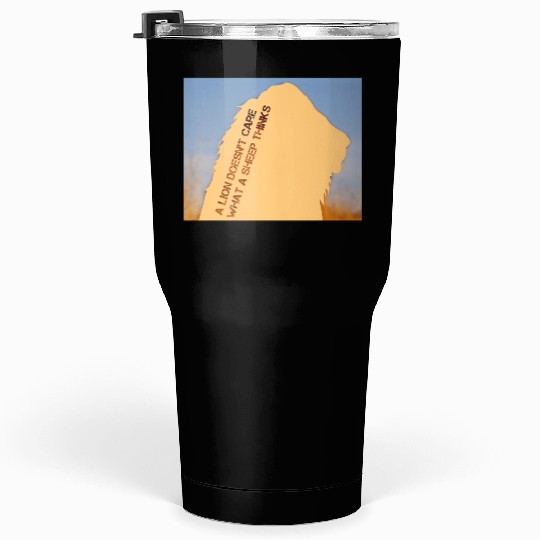 A Lion Doesn’t Care Tumblers 30 Oz