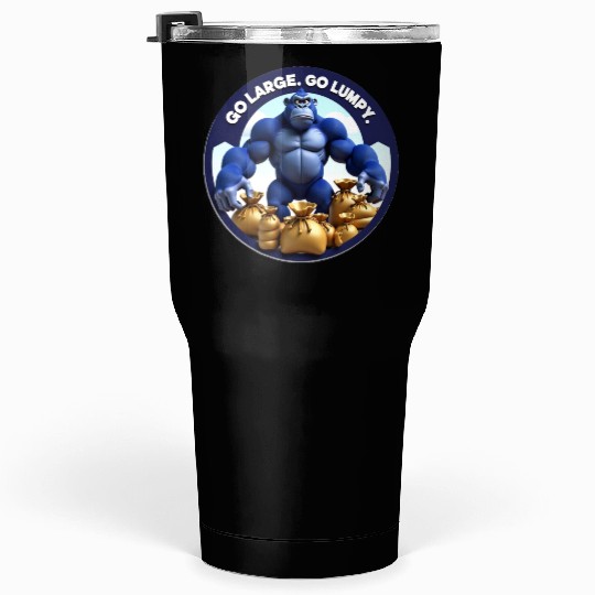 Lumpy Gorilla. Go Large. Tumblers 30 Oz