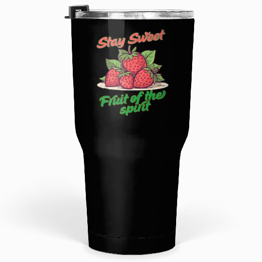 Stay sweet fruit of the spirit, vintage fruit Tumblers 30 Oz