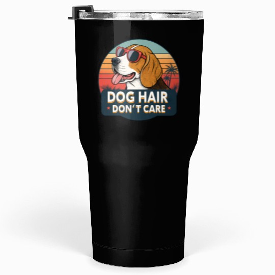 Humorous Dog Hair Don't Care Sunset Design Tumblers 30 Oz