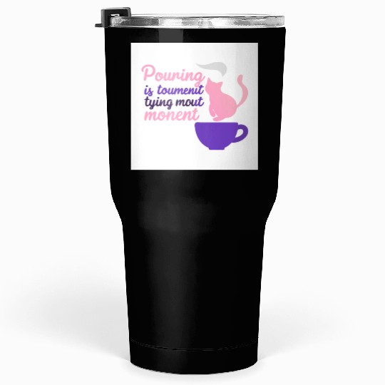 Whimsical Cat Tea Quote Design Tumblers 30 Oz