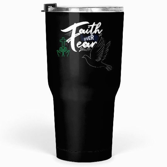 Faith Over Fear Inspirational Design Tumblers 30 Oz