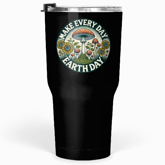 Make every Day Earth Day Tumblers 30 Oz