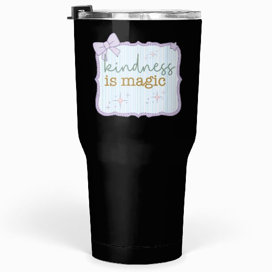 Kindness Is Magic Inspirational Design Tumblers 30 Oz